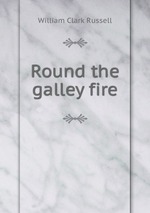 Round the galley fire