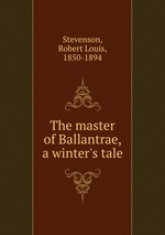 The master of Ballantrae, a winter`s tale