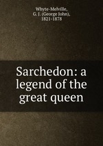 Sarchedon: a legend of the great queen