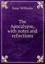 The Apocalypse, with notes and reflections
