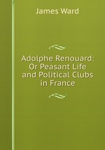 Adolphe Renouard: Or Peasant Life and Political Clubs in France