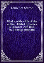 Works, with a life of the author. Edited by James P. Browne; with illus. by Thomas Stothard. 2