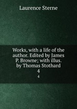 Works, with a life of the author. Edited by James P. Browne; with illus. by Thomas Stothard. 4