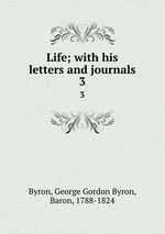 Life; with his letters and journals. 3