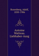 Antoine Watteau. Liebhaber-Ausg