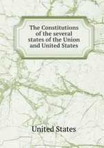 The Constitutions of the several states of the Union and United States