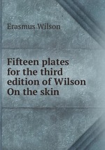 Fifteen plates for the third edition of Wilson On the skin