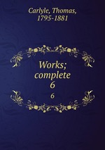 Works; complete. 6