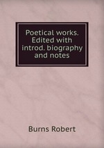 Poetical works. Edited with introd. biography and notes
