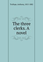 The three clerks. A novel