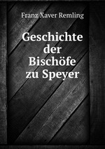 Geschichte der Bischfe zu Speyer