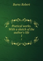Poetical works. With a sketch of the author`s life. 1