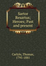 Sartor Resartus; Heroes; Past and present