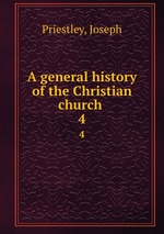 A general history of the Christian church .. 4