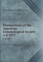 Transactions of the American Entomological Society. v. 6 1877