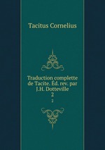 Traduction complette de Tacite. d. rev. par J.H. Dotteville.. 2