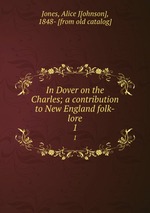 In Dover on the Charles; a contribution to New England folk-lore. 1