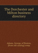 The Dorchester and Milton business directory
