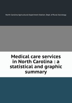 Medical care services in North Carolina : a statistical and graphic summary