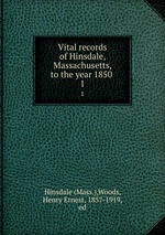 Vital records of Hinsdale, Massachusetts, to the year 1850 . 1