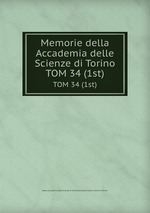 Memorie della Accademia delle Scienze di Torino. TOM 34 (1st)
