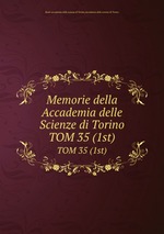 Memorie della Accademia delle Scienze di Torino. TOM 35 (1st)