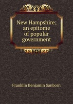 New Hampshire; an epitome of popular government