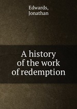 A history of the work of redemption