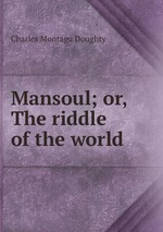 Mansoul; or, The riddle of the world