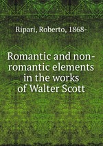 Romantic and non-romantic elements in the works of Walter Scott