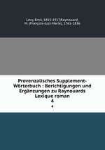 Provenzalisches Supplement-Wrterbuch : Berichtigungen und Ergnzungen zu Raynouards Lexique roman. 4