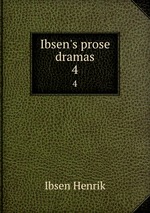 Ibsen`s prose dramas. 4