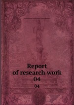 Report of research work. 04