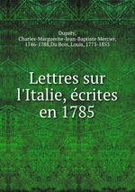 Lettres sur l`Italie, crites en 1785