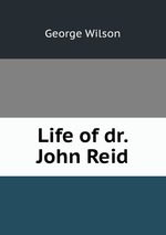 Life of dr. John Reid