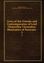 Lives of the Friends and Contemporaries of Lord Chancellor Clarendon: Illustrative of Portraits .. 3