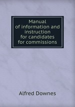 Manual of information and instruction for candidates for commissions