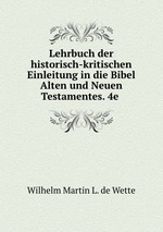 Lehrbuch der historisch-kritischen Einleitung in die Bibel Alten und Neuen Testamentes. 4e