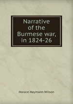 Narrative of the Burmese war, in 1824-26