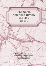 The North American Review. 255-256