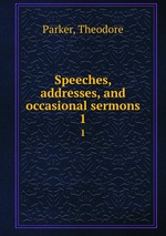Speeches, addresses, and occasional sermons. 1