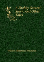 A Shabby Genteel Story: And Other Tales