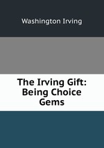 The Irving Gift: Being Choice Gems