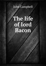 The life of lord Bacon