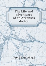 The Life and adventures of an Arkansas doctor