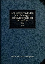 Les aventures de don Juan de Vargas: pseud. raconters par lui-me?me. 102