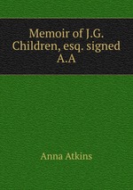 Memoir of J.G. Children, esq. signed A.A