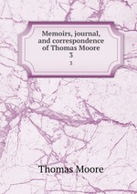 Memoirs, journal, and correspondence of Thomas Moore. 3