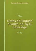 Notes on English divines, ed. by D. Coleridge