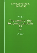The works of the Rev. Jonathan Swift. 19